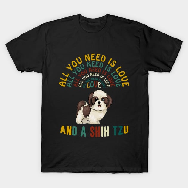 All I Need Is Love And A Shih Tzu T-shirt T-Shirt by Elsie